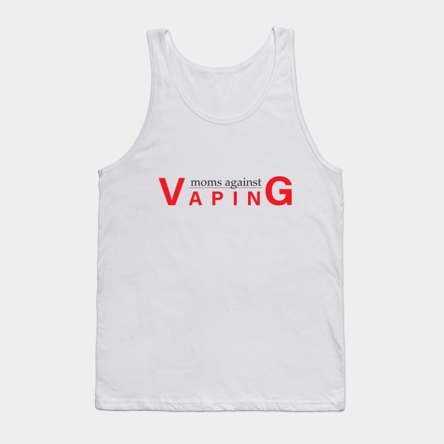 Moms Against Vaping Tank Top by lyssajc